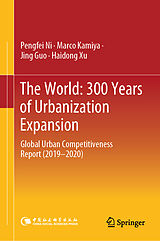 eBook (pdf) The World: 300 Years of Urbanization Expansion de Pengfei Ni, Marco Kamiya, Jing Guo