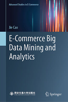 Livre Relié E-Commerce Big Data Mining and Analytics de Jie Cao