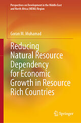 eBook (pdf) Reducing Natural Resource Dependency for Economic Growth in Resource Rich Countries de Goran M. Muhamad