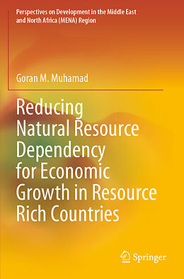 Couverture cartonnée Reducing Natural Resource Dependency for Economic Growth in Resource Rich Countries de Goran M. Muhamad