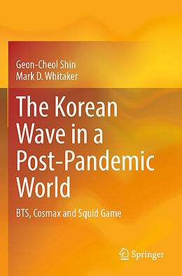 Couverture cartonnée The Korean Wave in a Post-Pandemic World de Mark D. Whitaker, Geon-Cheol Shin