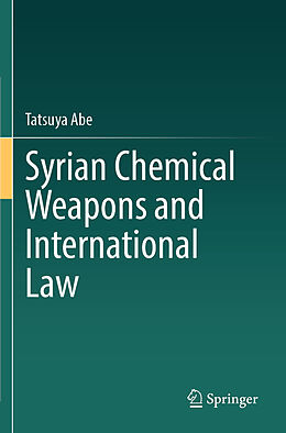 Couverture cartonnée Syrian Chemical Weapons and International Law de Tatsuya Abe