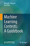 E-Book (pdf) Machine Learning Contests: A Guidebook von Wang He, Peng Liu, Qian Qian
