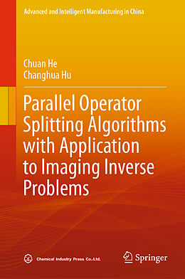 Livre Relié Parallel Operator Splitting Algorithms with Application to Imaging Inverse Problems de Changhua Hu, Chuan He