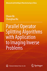 E-Book (pdf) Parallel Operator Splitting Algorithms with Application to Imaging Inverse Problems von Chuan He, Changhua Hu