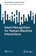 E-Book (pdf) Intent Recognition for Human-Machine Interactions von Hua Xu, Hanlei Zhang, Ting-En Lin