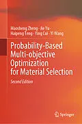 E-Book (pdf) Probability-Based Multi-objective Optimization for Material Selection von Maosheng Zheng, Jie Yu, Haipeng Teng