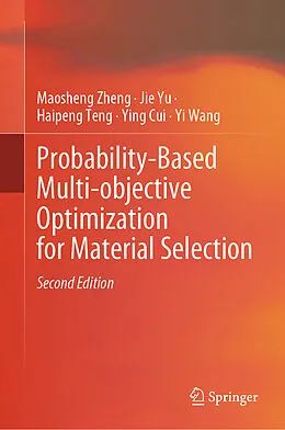 E-Book (pdf) Probability-Based Multi-objective Optimization for Material Selection von Maosheng Zheng, Jie Yu, Haipeng Teng