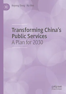 E-Book (pdf) Transforming China's Public Services von Keyong Dong, Na Wei