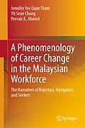 E-Book (pdf) A Phenomenology of Career Change in the Malaysian Workforce von Jennifer Yee Quan Tham, Yit Sean Chong, Pervaiz K. Ahmed