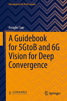 Livre Relié A Guidebook for 5GtoB and 6G Vision for Deep Convergence de Pengfei Sun