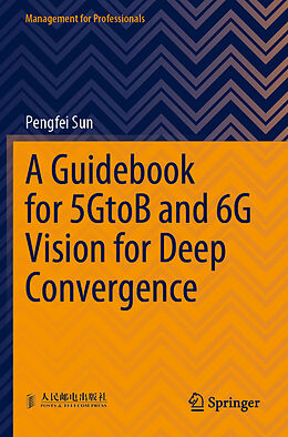 Couverture cartonnée A Guidebook for 5GtoB and 6G Vision for Deep Convergence de Pengfei Sun