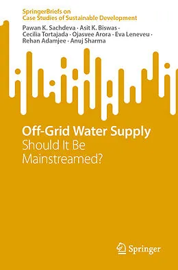 E-Book (pdf) Off-Grid Water Supply von Pawan K. Sachdeva, Asit K. Biswas, Cecilia Tortajada