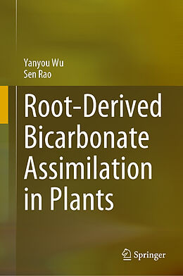 eBook (pdf) Root-Derived Bicarbonate Assimilation in Plants de Yanyou Wu, Sen Rao