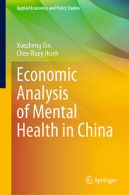 Livre Relié Economic Analysis of Mental Health in China de Chee-Ruey Hsieh, Xuezheng Qin