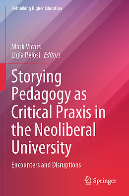 Couverture cartonnée Storying Pedagogy as Critical Praxis in the Neoliberal University de 