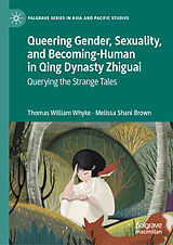 eBook (pdf) Queering Gender, Sexuality, and Becoming-Human in Qing Dynasty Zhiguai de Thomas William Whyke, Melissa Shani Brown