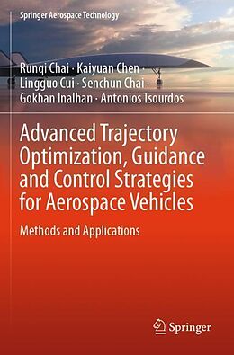 Couverture cartonnée Advanced Trajectory Optimization, Guidance and Control Strategies for Aerospace Vehicles de Runqi Chai, Kaiyuan Chen, Antonios Tsourdos