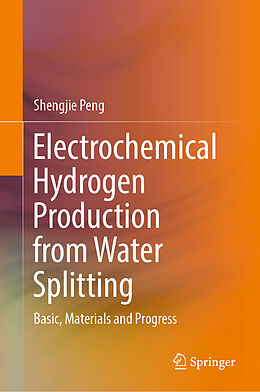 Livre Relié Electrochemical Hydrogen Production from Water Splitting de Shengjie Peng