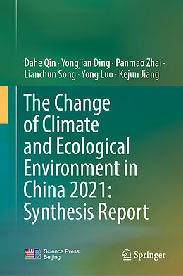 Livre Relié The Change of Climate and Ecological Environment in China 2021: Synthesis Report de Dahe Qin, Yongjian Ding, Kejun Jiang