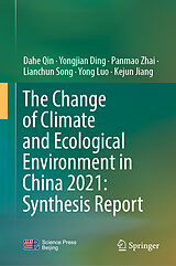 E-Book (pdf) The Change of Climate and Ecological Environment in China 2021: Synthesis Report von Dahe Qin, Yongjian Ding, Panmao Zhai