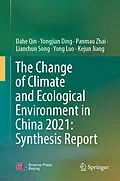 E-Book (pdf) The Change of Climate and Ecological Environment in China 2021: Synthesis Report von Dahe Qin, Yongjian Ding, Panmao Zhai