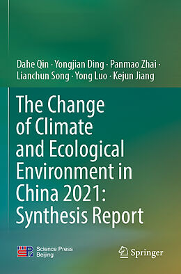 Couverture cartonnée The Change of Climate and Ecological Environment in China 2021: Synthesis Report de Dahe Qin, Yongjian Ding, Kejun Jiang