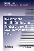 E-Book (pdf) Investigations into the Combustion Kinetics of Several Novel Oxygenated Fuels von Wenyu Sun