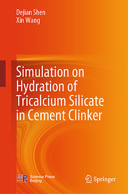 Fester Einband Simulation on Hydration of Tricalcium Silicate in Cement Clinker von Xin Wang, Dejian Shen