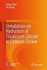 E-Book (pdf) Simulation on Hydration of Tricalcium Silicate in Cement Clinker von Dejian Shen, Xin Wang