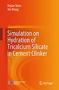 E-Book (pdf) Simulation on Hydration of Tricalcium Silicate in Cement Clinker von Dejian Shen, Xin Wang