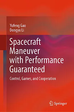E-Book (pdf) Spacecraft Maneuver with Performance Guaranteed von Yufeng Gao, Dongyu Li