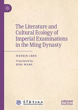 E-Book (pdf) The Literature and Cultural Ecology of Imperial Examinations in the Ming Dynasty von Wenxin Chen