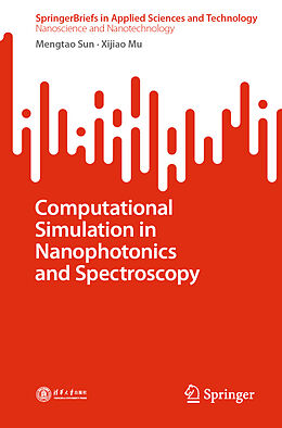Kartonierter Einband Computational Simulation in Nanophotonics and Spectroscopy von Xijiao Mu, Mengtao Sun