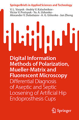 Couverture cartonnée Digital Information Methods of Polarization, Mueller-Matrix and Fluorescent Microscopy de V. L. Vasyuk, Andriy V. Kalashnikov, Victor V. Protsyuk