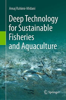 Livre Relié Deep Technology for Sustainable Fisheries and Aquaculture de Amaj Rahimi-Midani