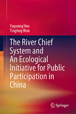 Livre Relié The River Chief System and An Ecological Initiative for Public Participation in China de Tingting Wan, Yaguang Hao