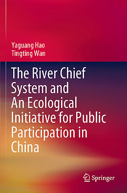 Couverture cartonnée The River Chief System and An Ecological Initiative for Public Participation in China de Tingting Wan, Yaguang Hao