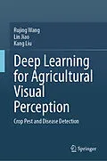 E-Book (pdf) Deep Learning for Agricultural Visual Perception von Rujing Wang, Lin Jiao, Kang Liu