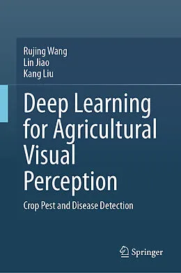E-Book (pdf) Deep Learning for Agricultural Visual Perception von Rujing Wang, Lin Jiao, Kang Liu