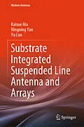 E-Book (pdf) Substrate Integrated Suspended Line Antenna and Arrays von Kaixue Ma, Ningning Yan, Yu Luo