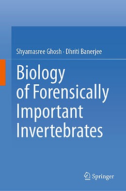 Livre Relié Biology of Forensically Important Invertebrates de Dhriti Banerjee, Shyamasree Ghosh