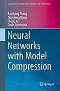 E-Book (pdf) Neural Networks with Model Compression von Baochang Zhang, Tiancheng Wang, Sheng Xu