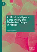 E-Book (pdf) Artificial Intelligence, Game Theory and Mechanism Design in Politics von Tshilidzi Marwala