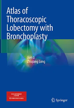 E-Book (pdf) Atlas of Thoracoscopic Lobectomy with Bronchoplasty von Jian Li, Zhiqiang Long