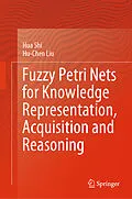 E-Book (pdf) Fuzzy Petri Nets for Knowledge Representation, Acquisition and Reasoning von Hua Shi, Hu-Chen Liu