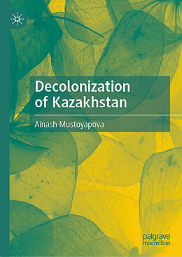 Livre Relié Decolonization of Kazakhstan de Ainash Mustoyapova