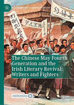 Livre Relié The Chinese May Fourth Generation and the Irish Literary Revival: Writers and Fighters de Simone O'Malley-Sutton