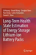 E-Book (pdf) Long-Term Health State Estimation of Energy Storage Lithium-Ion Battery Packs von Qi Huang, Shunli Wang, Zonghai Chen