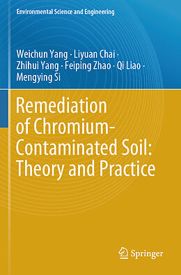 Couverture cartonnée Remediation of Chromium-Contaminated Soil:  Theory and Practice  de Weichun Yang, Liyuan Chai, Mengying Si